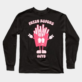 Fries before guys Long Sleeve T-Shirt